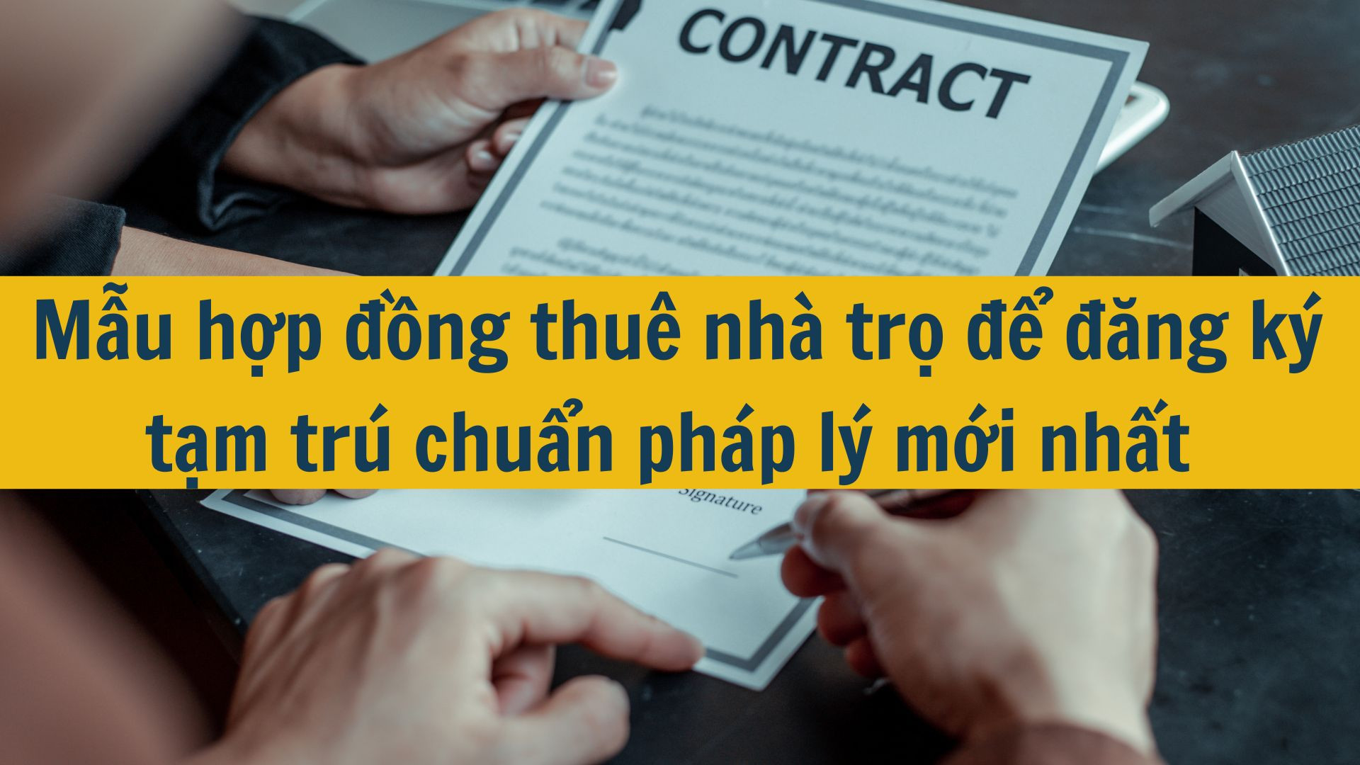 Mẫu hợp đồng thuê nhà trọ để đăng ký tạm trú chuẩn pháp lý mới nhất 2025