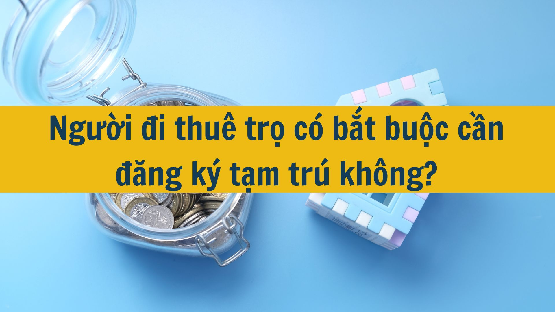 Người đi thuê trọ có bắt buộc cần đăng ký tạm trú không?