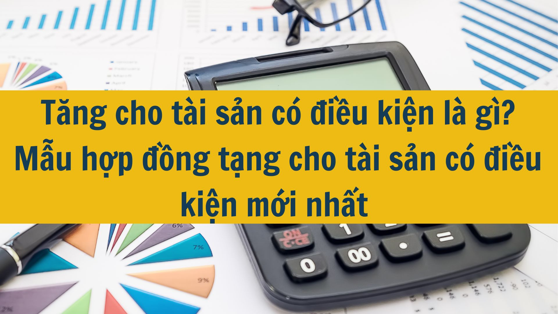 Tặng cho tài sản có điều kiện là gì? Mẫu hợp đồng tặng cho tài sản có điều kiện mới nhất 2025