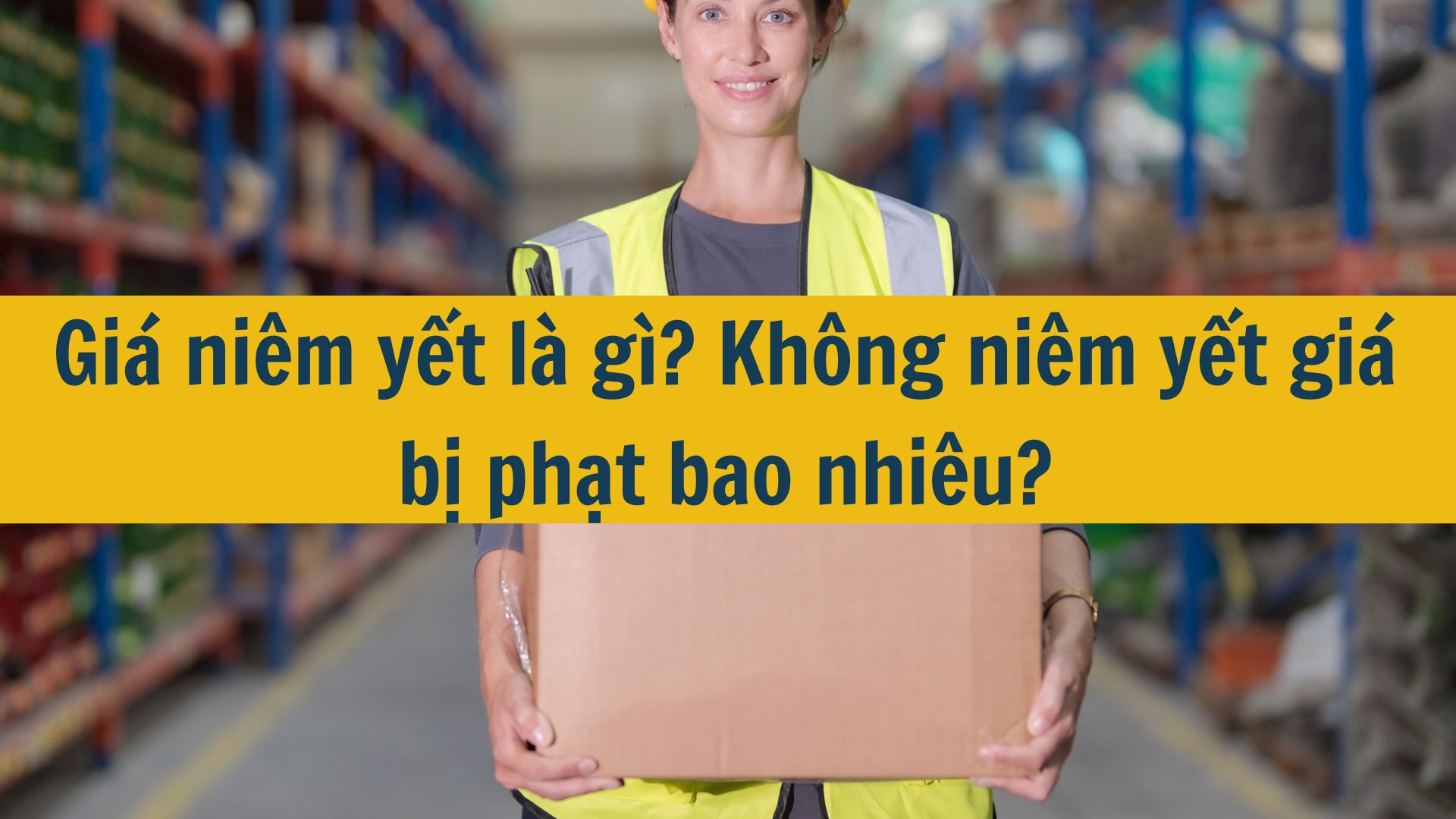 Giá niêm yết là gì? Không niêm yết giá bị phạt bao nhiêu?