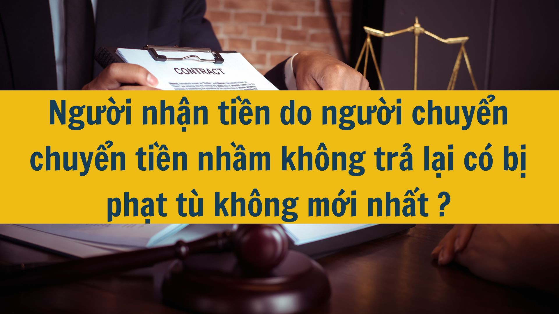Người nhận tiền do người chuyển chuyển tiền nhầm không trả lại có bị phạt tù không mới nhất 2025?
