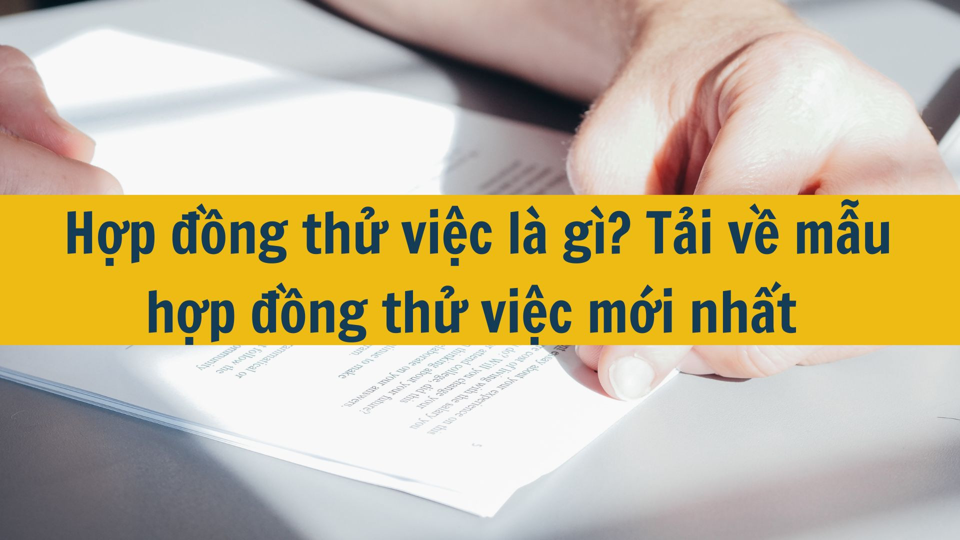 Hợp đồng thử việc là gì? Tải về mẫu hợp đồng thử việc mới nhất 2025