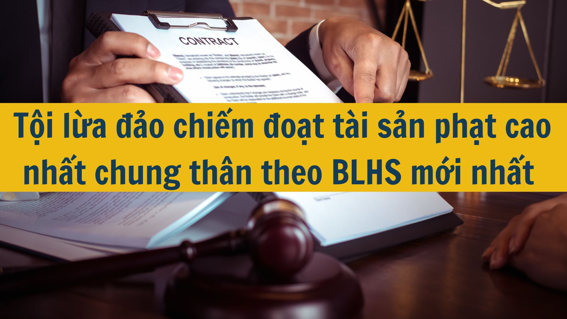 Tội lừa đảo chiếm đoạt tài sản phạt cao nhất chung thân theo BLHS mới nhất 2025