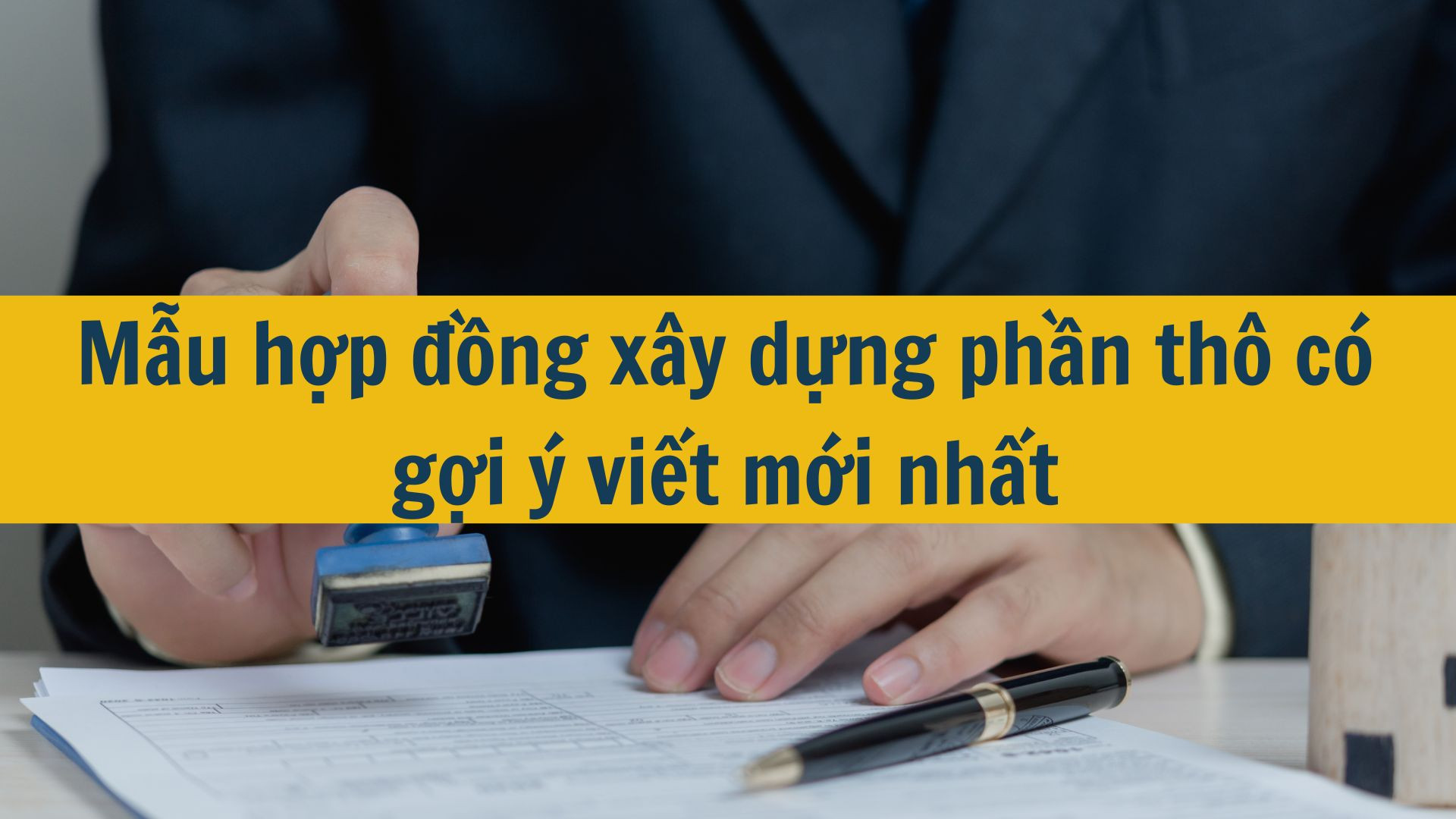 Mẫu hợp đồng xây dựng phần thô có gợi ý viết mới nhất 2025