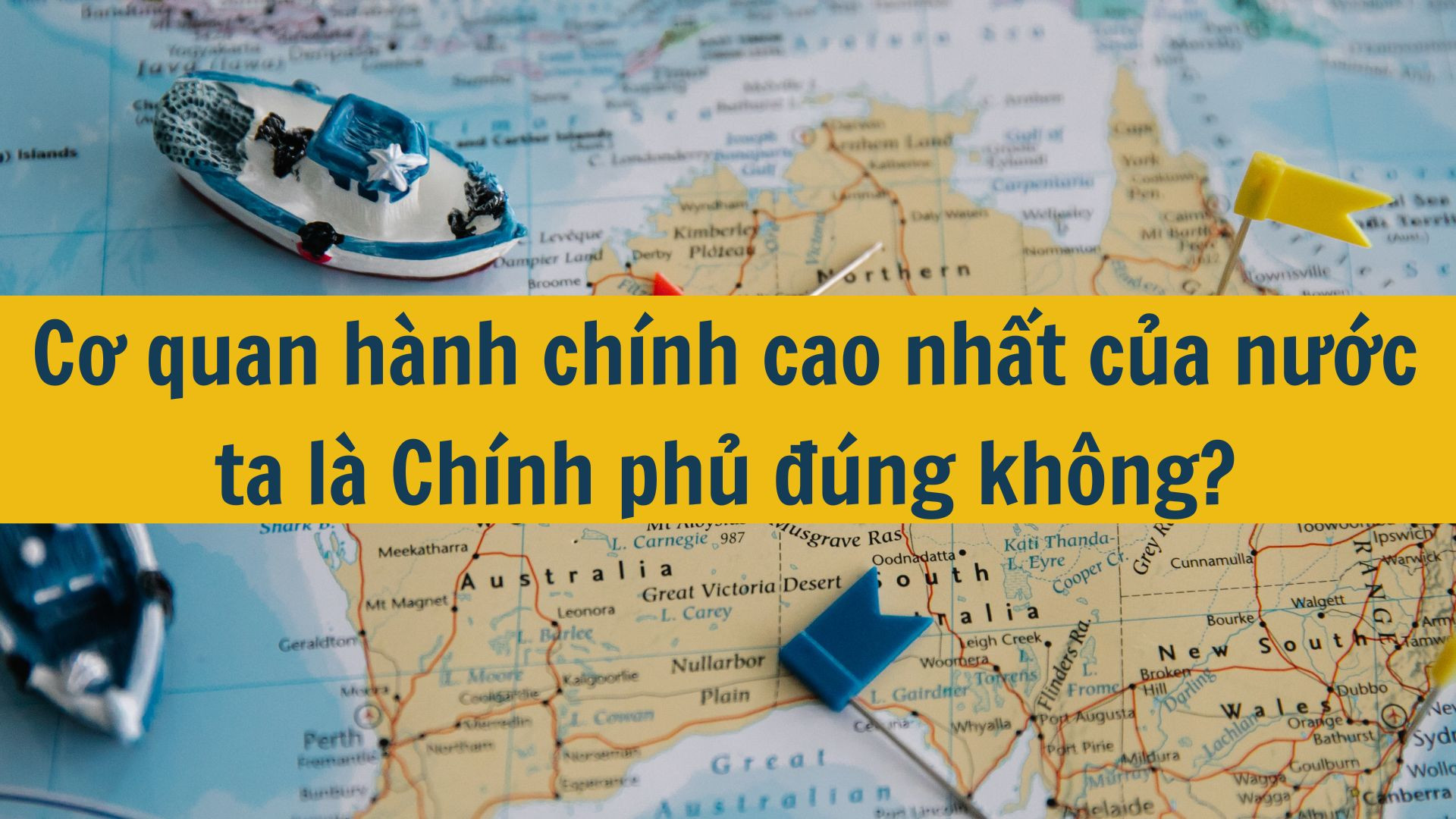 Cơ quan hành chính cao nhất của nước ta là Chính phủ đúng không?