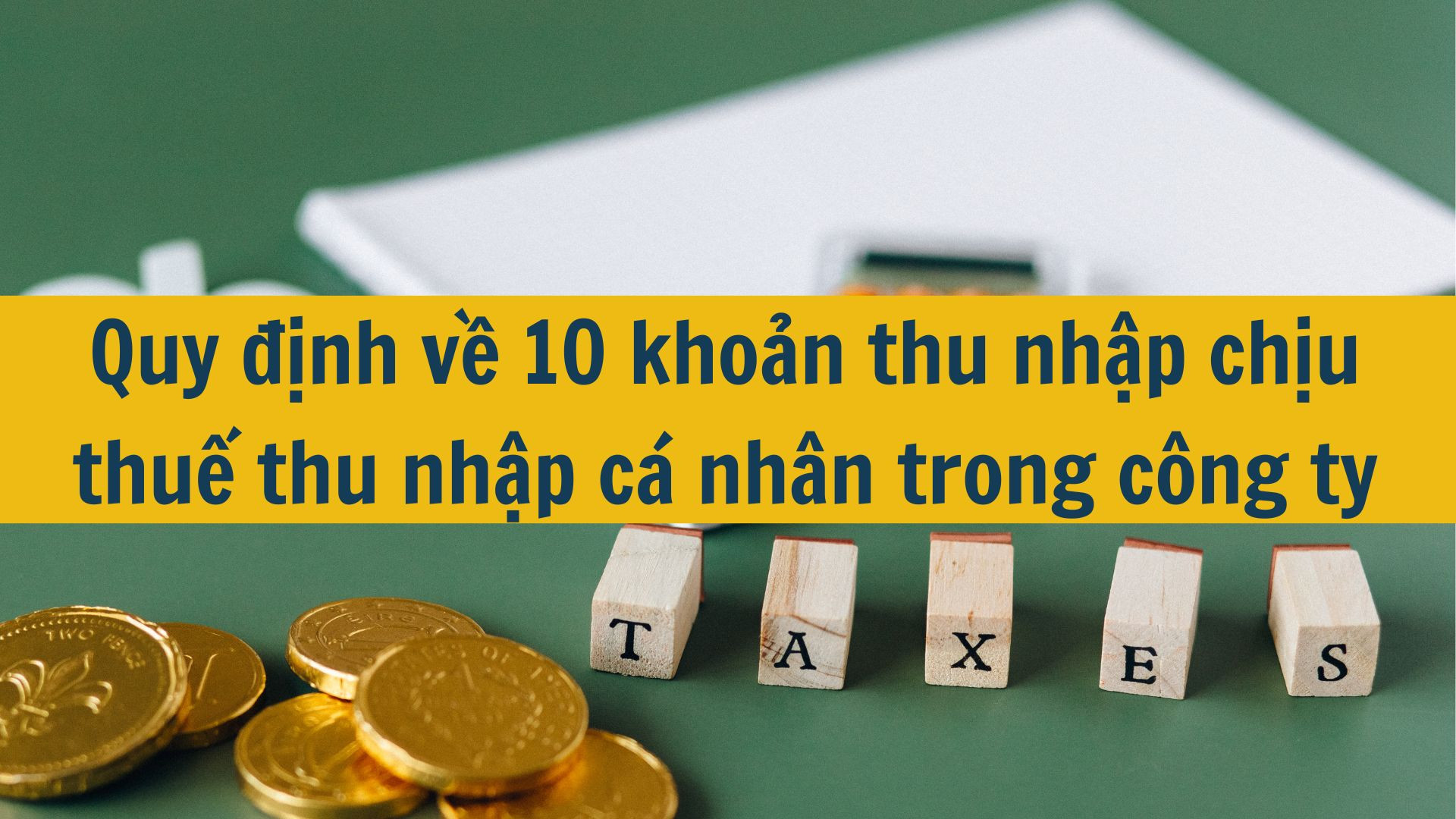 Quy định về 10 khoản thu nhập chịu thuế thu nhập cá nhân trong công ty