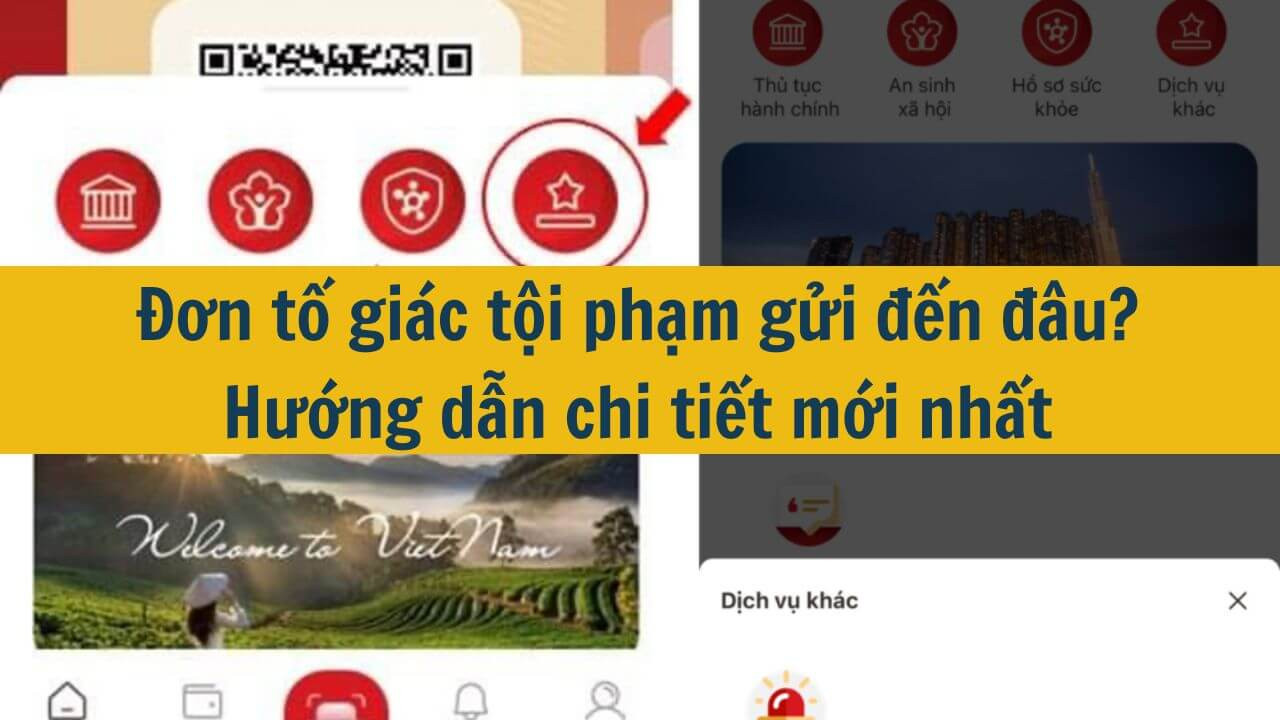 Đơn tố giác tội phạm gửi đến đâu? Hướng dẫn chi tiết mới nhất 2025