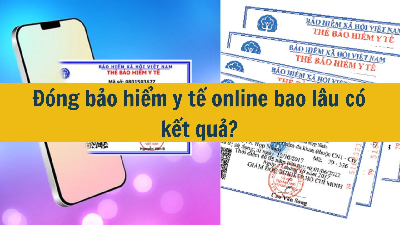 Đóng bảo hiểm y tế online bao lâu có kết quả?