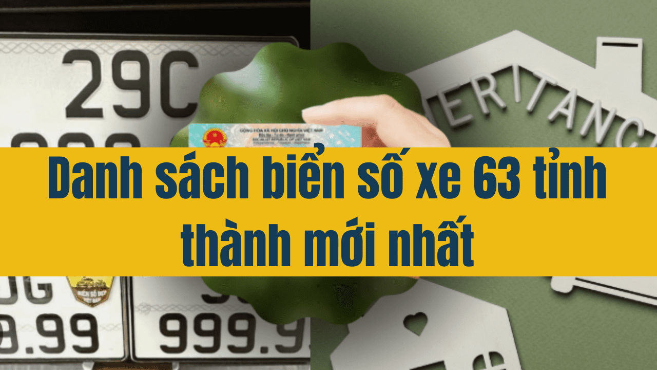 Danh sách biển số xe 63 tỉnh thành mới nhất 2025