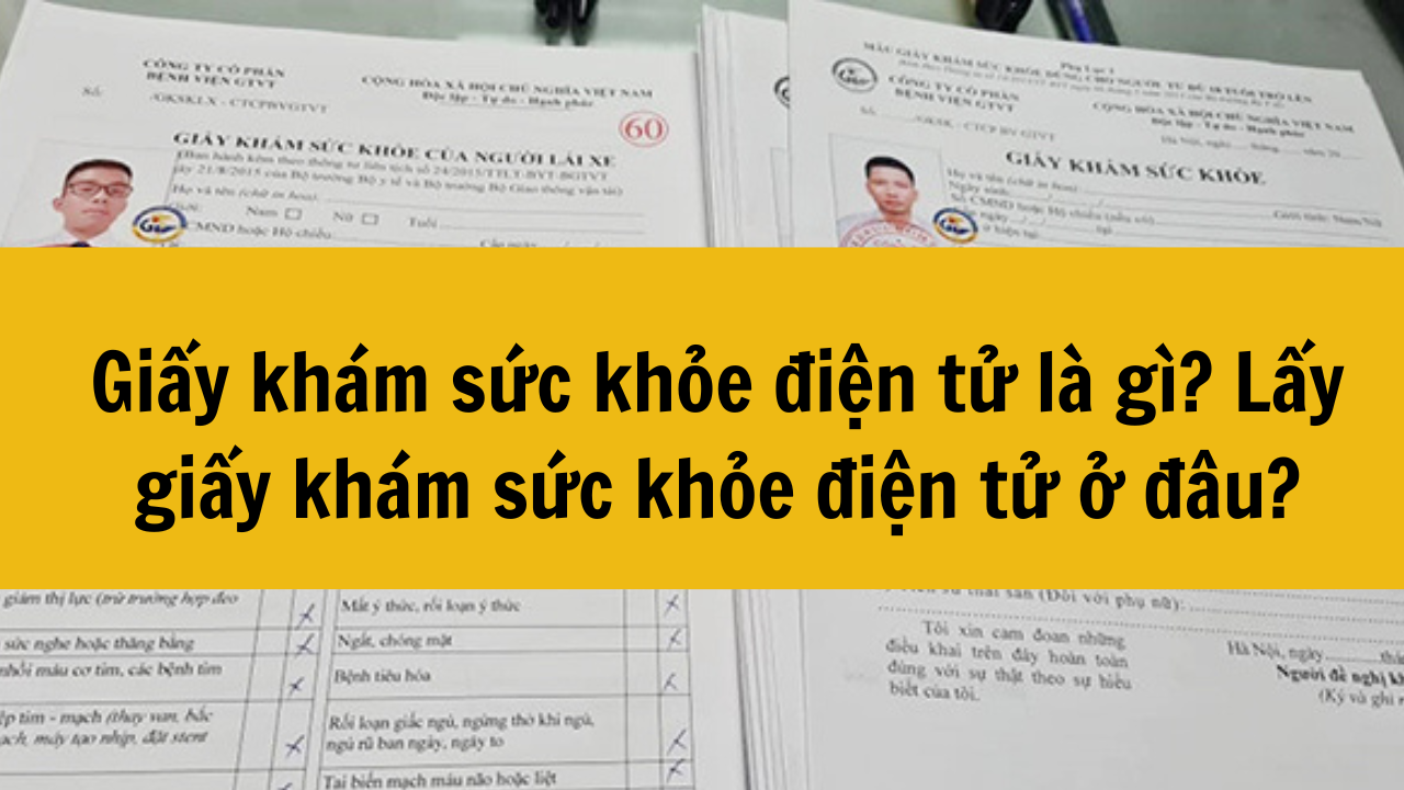 Giấy khám sức khỏe điện tử là gì? Lấy giấy khám sức khỏe điện tử ở đâu?