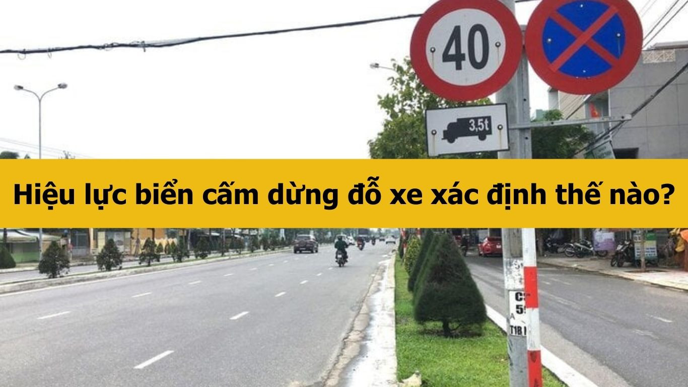 Hiệu lực biển cấm dừng đỗ xe xác định thế nào?