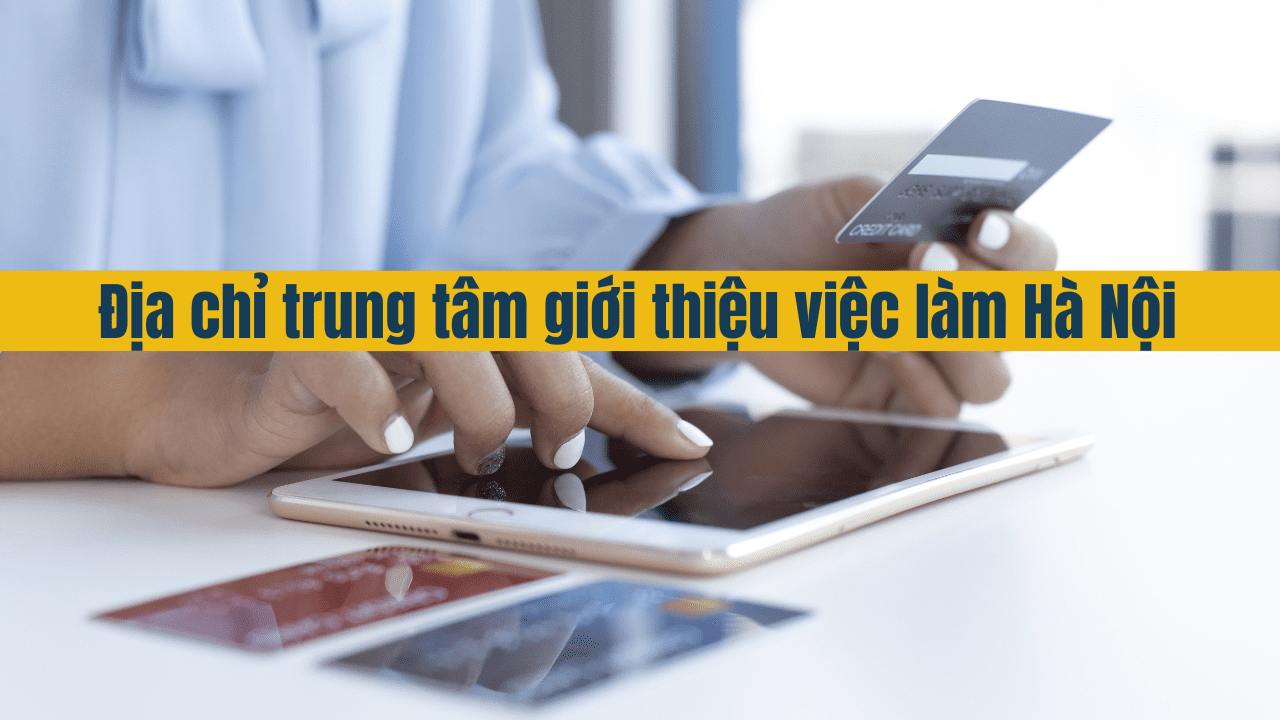 Địa chỉ trung tâm giới thiệu việc làm Hà Nội