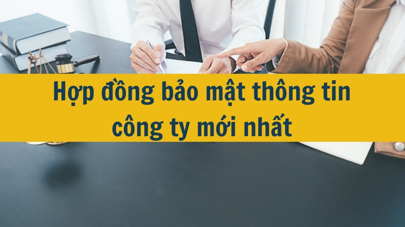 Hợp đồng bảo mật thông tin công ty mới nhất 2025