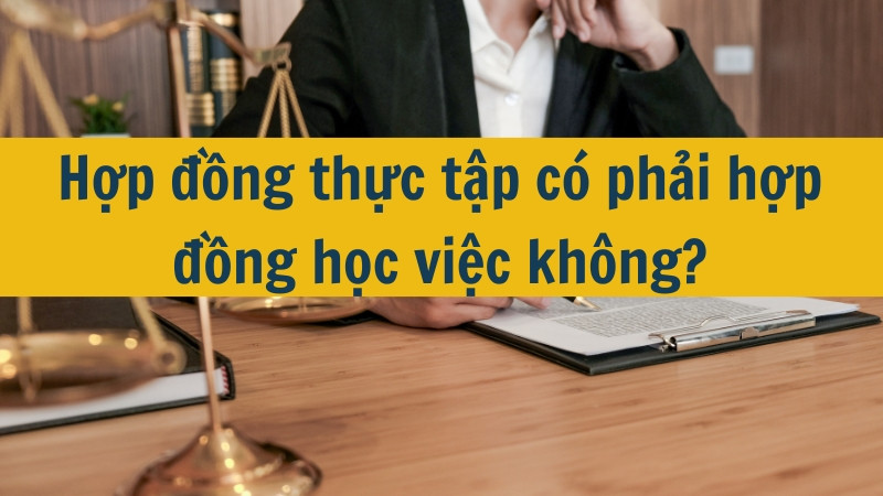 Hợp đồng thực tập có phải hợp đồng học việc không?