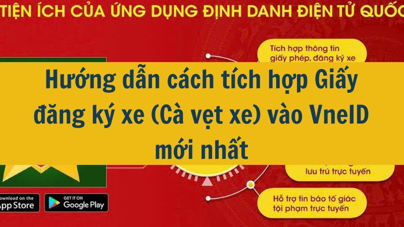 Hướng dẫn cách tích hợp Giấy đăng ký xe (Cà vẹt xe) vào VneID mới nhất 2025