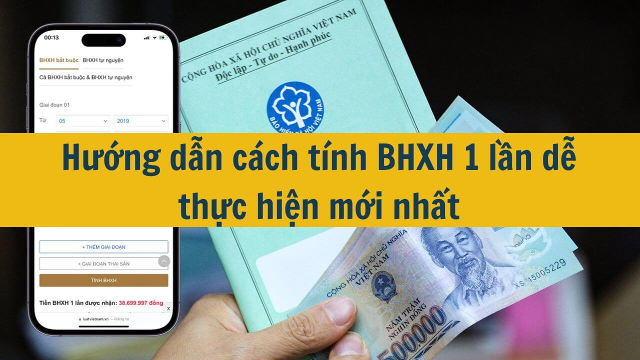 Hướng dẫn cách tính BHXH 1 lần dễ thực hiện mới nhất 2025