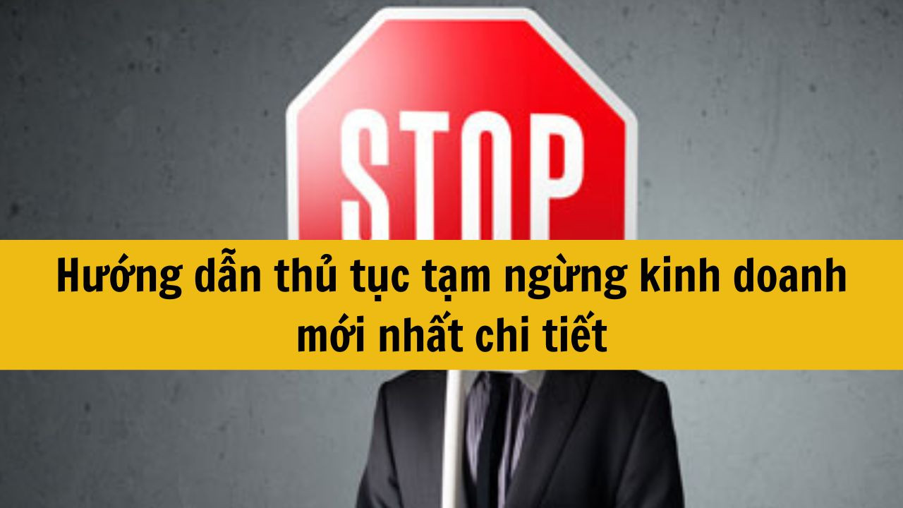 Hướng dẫn thủ tục tạm ngừng kinh doanh mới nhất 2025 chi tiết