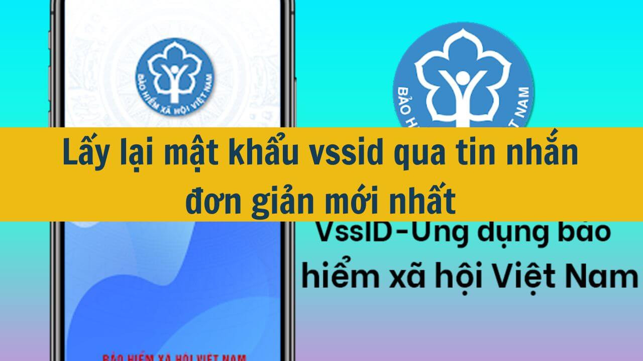 Lấy lại mật khẩu vssid qua tin nhắn đơn giản mới nhất 2025