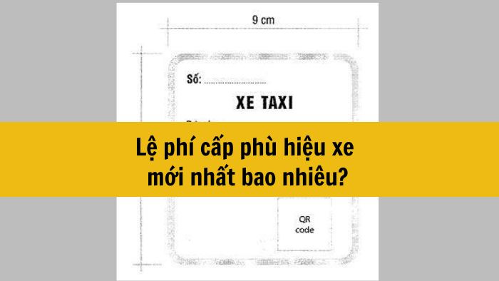 Lệ phí cấp phù hiệu xe mới nhất 2025 bao nhiêu?