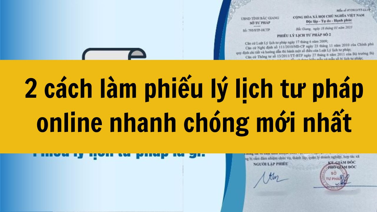 2 cách làm phiếu lý lịch tư pháp online nhanh chóng mới nhất 2025
