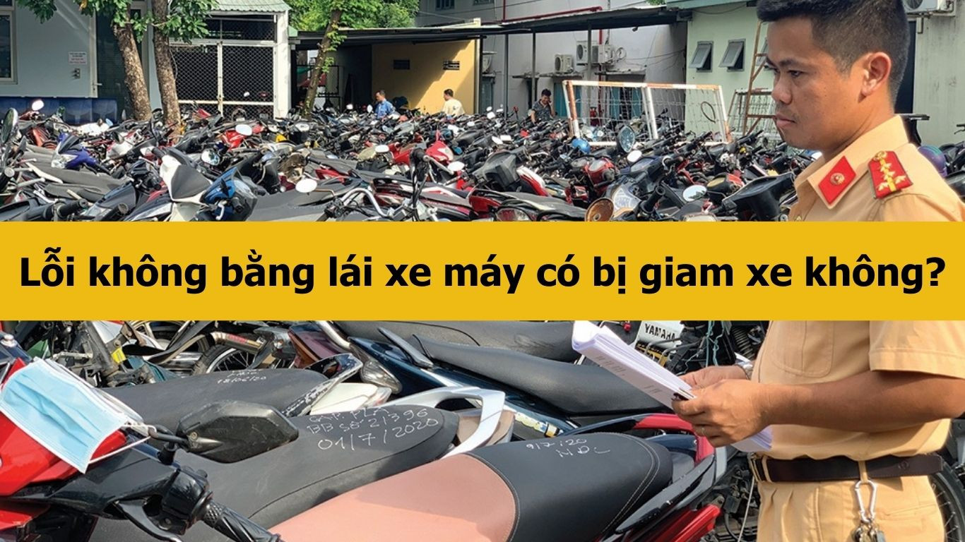 Lỗi không bằng lái xe máy có bị giam xe không?