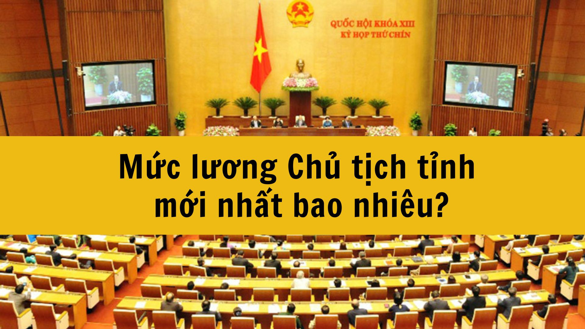 Mức lương Chủ tịch tỉnh mới nhất 2025 bao nhiêu?