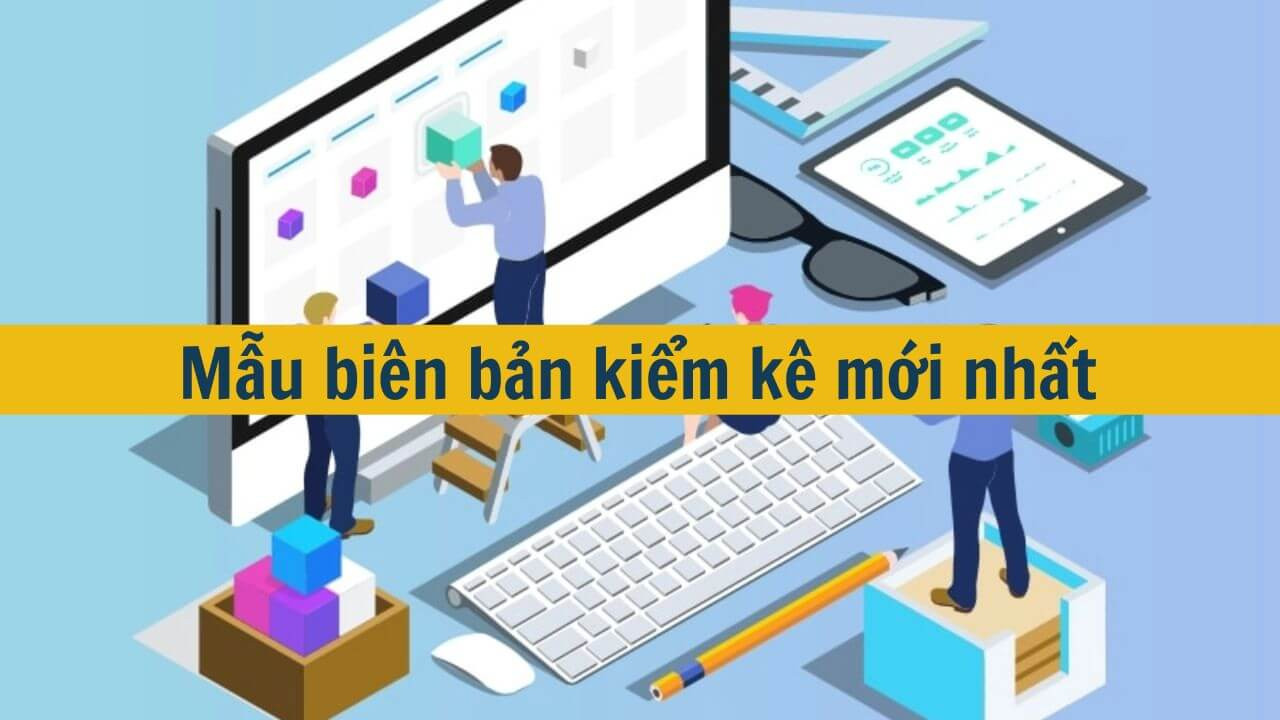 Mẫu biên bản kiểm kê mới nhất 2025