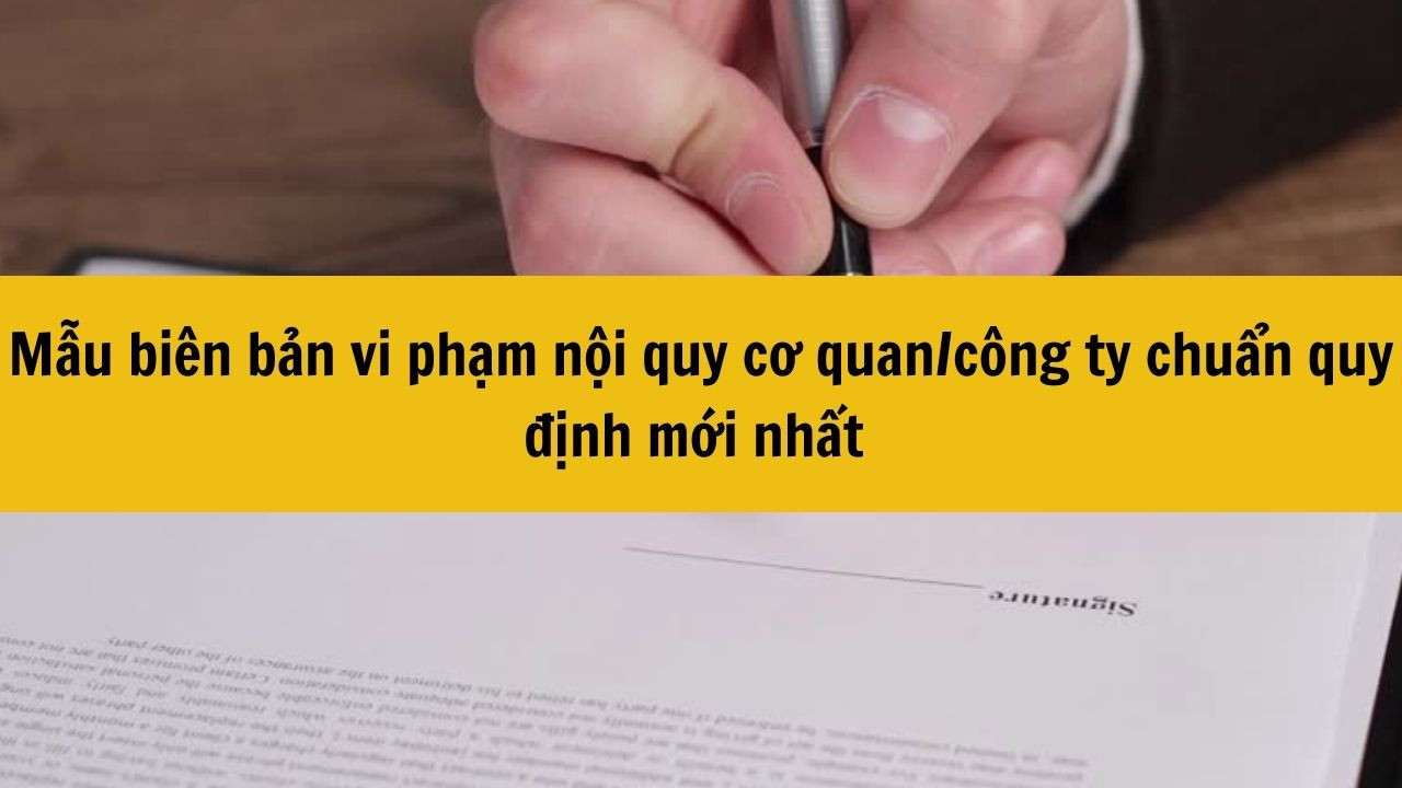 Mẫu biên bản vi phạm nội quy cơ quan/công ty chuẩn quy định mới nhất 2025