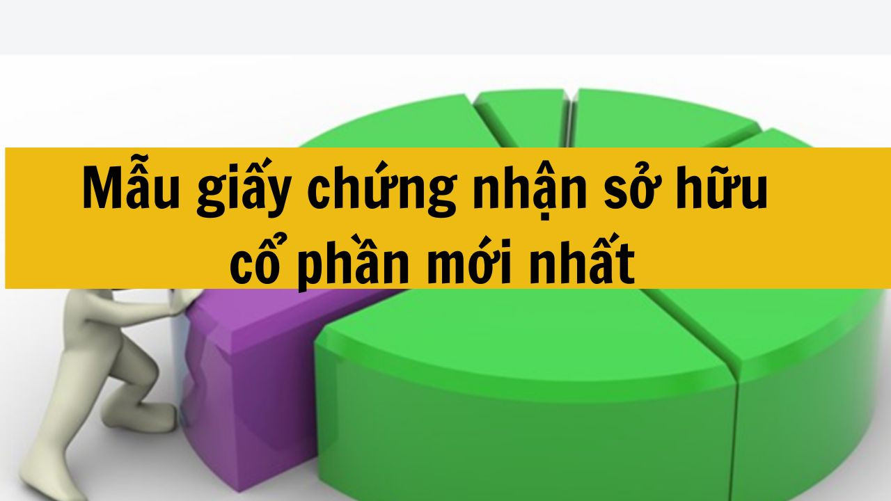 Mẫu giấy chứng nhận sở hữu cổ phần mới nhất 2025 đúng quy định