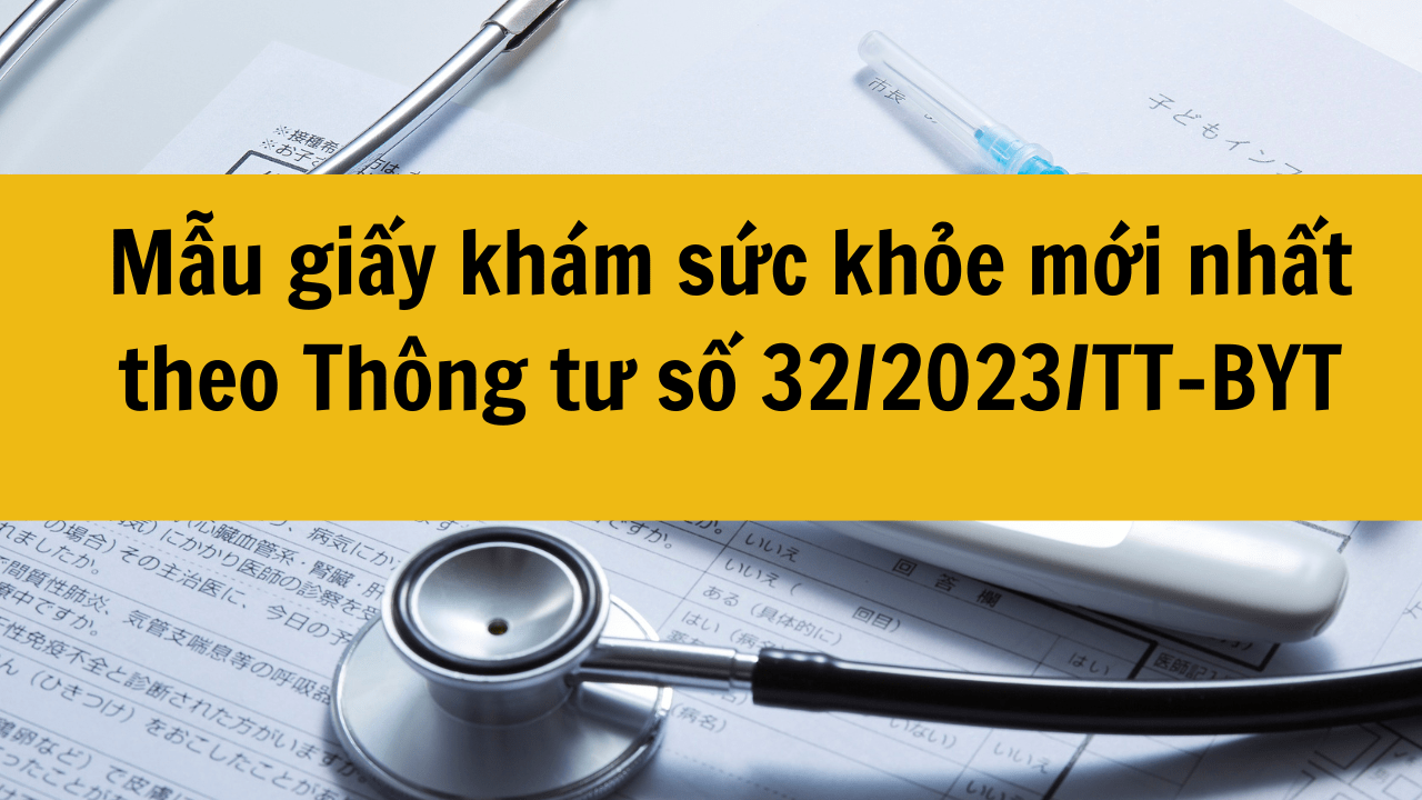 Mẫu giấy khám sức khỏe mới nhất năm 2025 theo Thông tư số 32/2023/TT-BYT