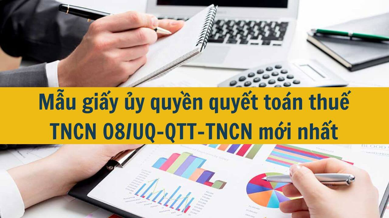 Mẫu giấy ủy quyền quyết toán thuế TNCN 08/UQ-QTT-TNCN mới nhất 2025