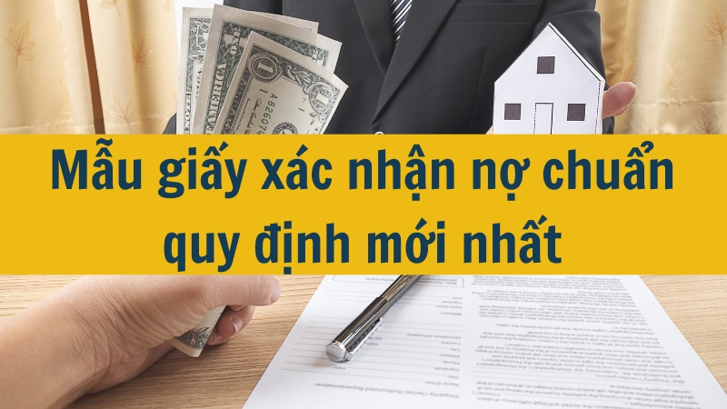 Mẫu giấy xác nhận nợ chuẩn quy định mới nhất 2025