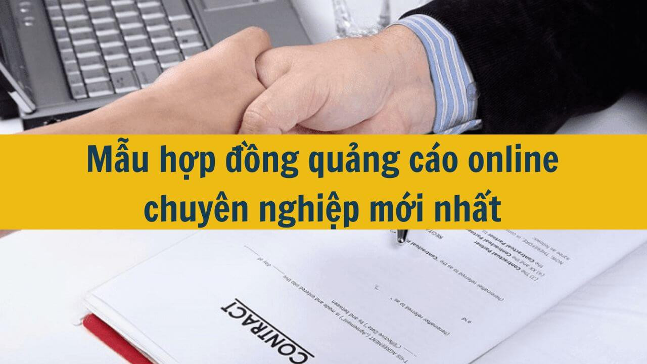 Mẫu hợp đồng quảng cáo online chuyên nghiệp mới nhất 2025