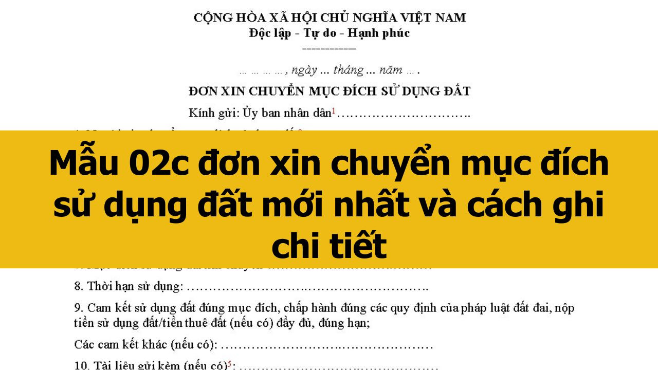 Mẫu 02c đơn xin chuyển mục đích sử dụng đất mới nhất 2025 và cách ghi chi tiết