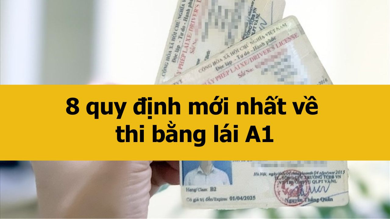 8 quy định mới nhất về thi bằng lái A1 năm 2025