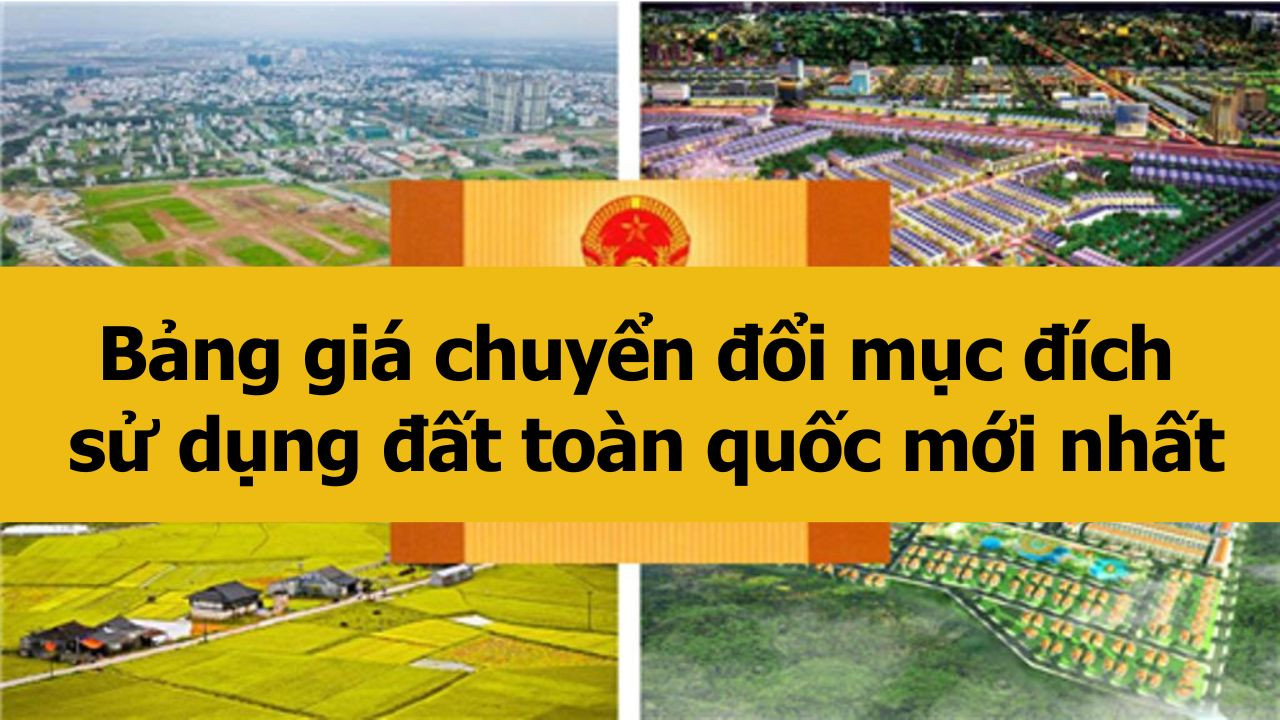 Bảng giá chuyển đổi mục đích sử dụng đất toàn quốc mới nhất 2025