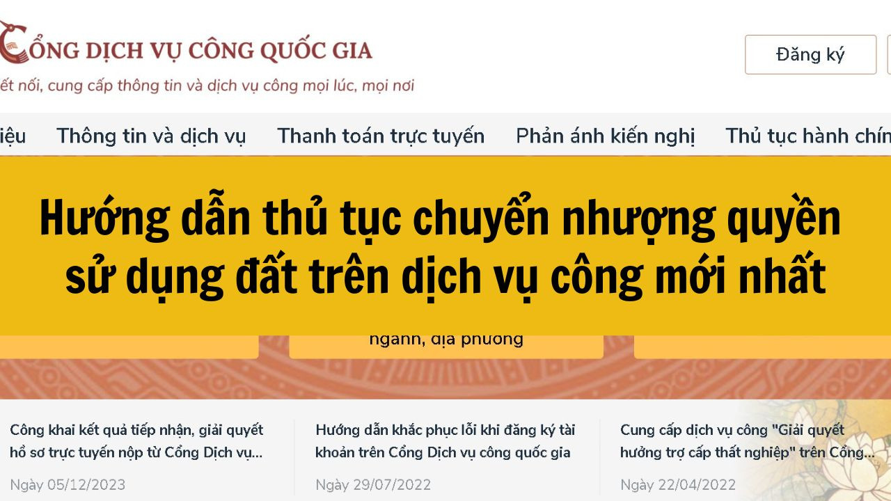 Hướng dẫn thủ tục chuyển nhượng quyền sử dụng đất trên dịch vụ công mới nhất 2025