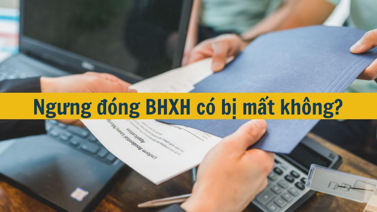 Ngưng đóng BHXH có bị mất không?
