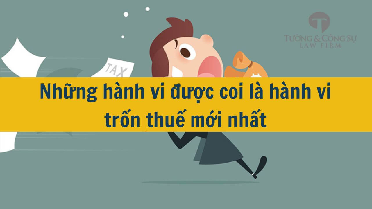 Những hành vi được coi là hành vi trốn thuế mới nhất 2025
