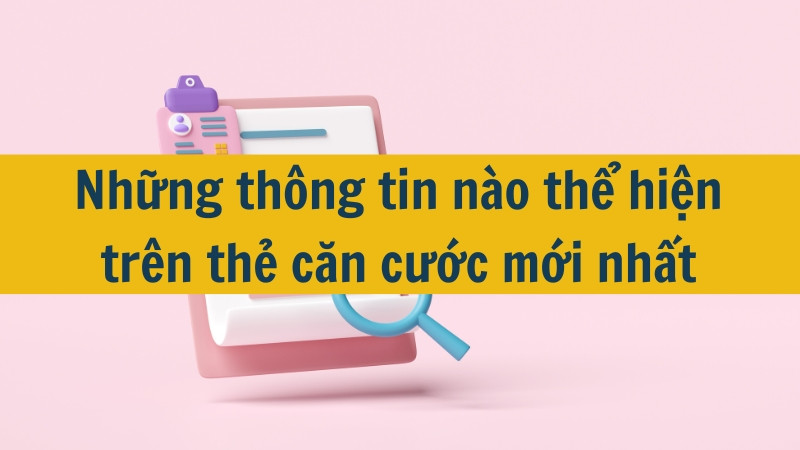 Những thông tin nào thể hiện trên thẻ căn cước mới nhất 2025?