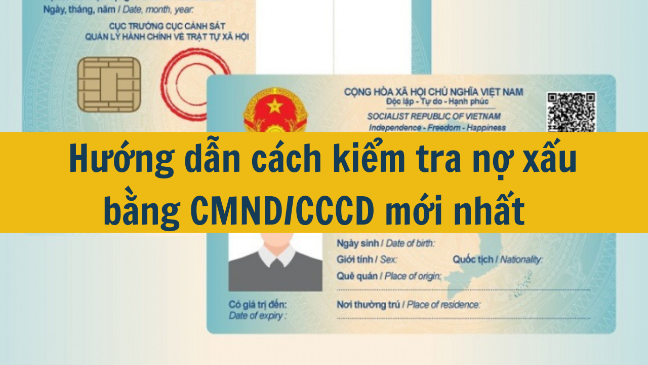 Hướng dẫn cách kiểm tra nợ xấu bằng CMND/CCCD mới nhất 2025