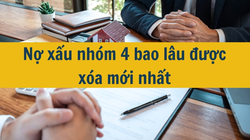 Nợ xấu nhóm 4 bao lâu được xóa mới nhất 2025?