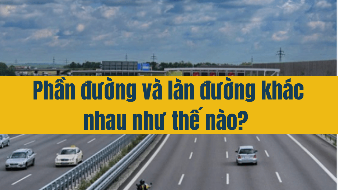 Phần đường và làn đường khác nhau như thế nào?