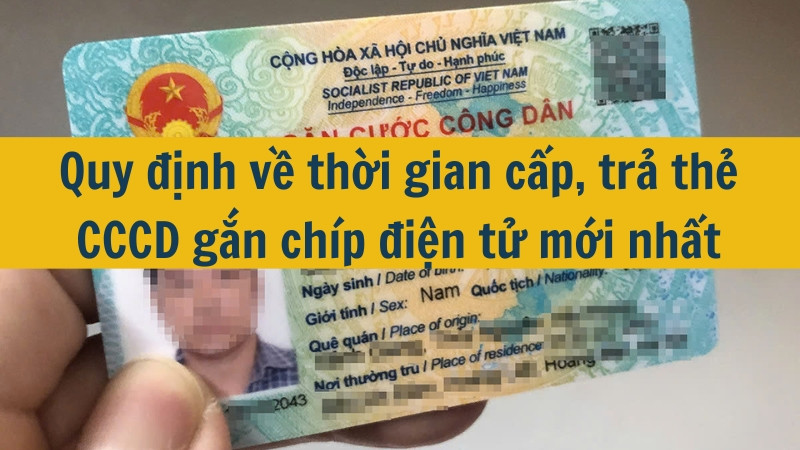 Quy định về thời gian cấp, trả thẻ CCCD gắn chíp điện tử mới nhất 2025