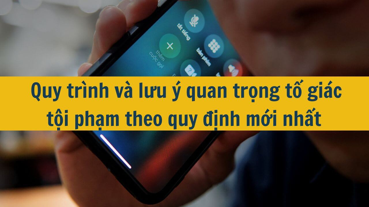 Quy trình và lưu ý quan trọng tố giác tội phạm theo quy định mới nhất 2025