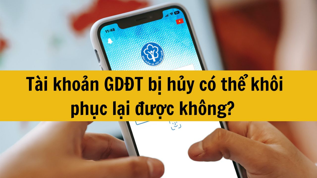 Tài khoản GDĐT bị hủy có thể khôi phục lại được không?