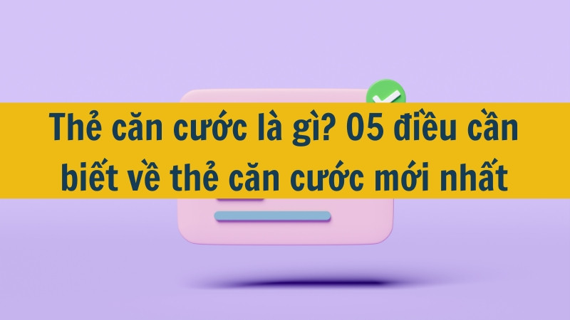 Thẻ căn cước là gì? 05 điều cần biết về thẻ căn cước mới nhất 2025?