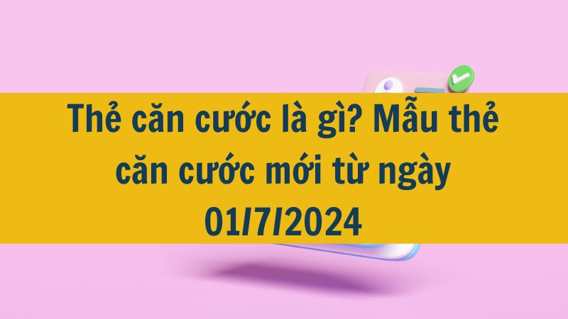 Thẻ căn cước là gì? Mẫu thẻ căn cước mới từ ngày 01/7/2024