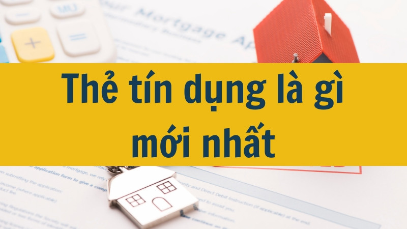 Thẻ tín dụng là gì mới nhất 2025?