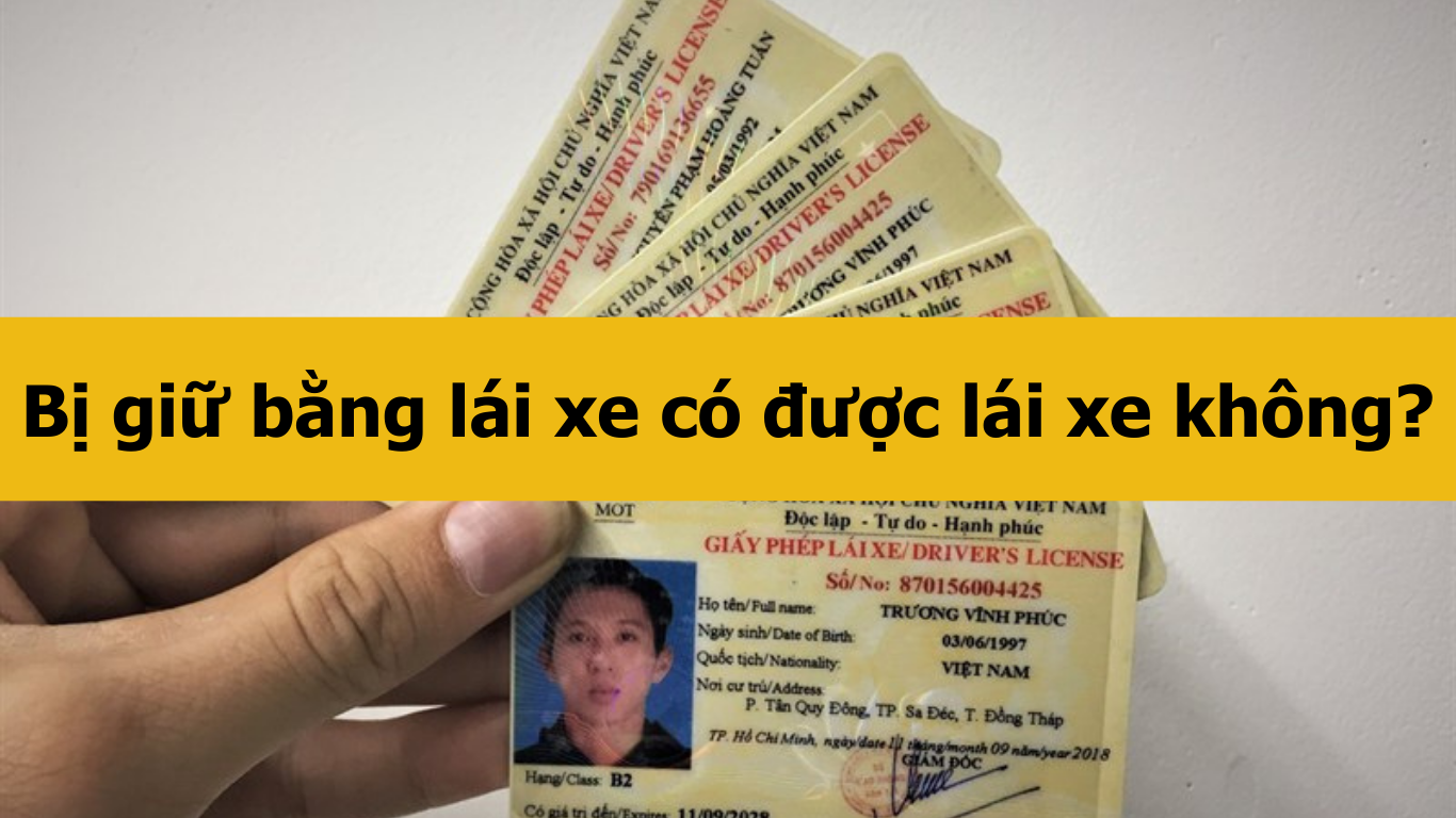 Bị giữ bằng lái xe có được lái xe không?